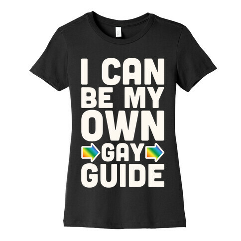 I Can Be My Own Gay Guide Womens T-Shirt
