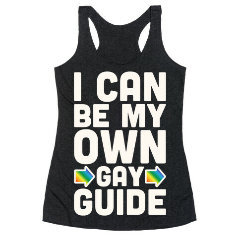 I Can Be My Own Gay Guide Racerback Tank Top