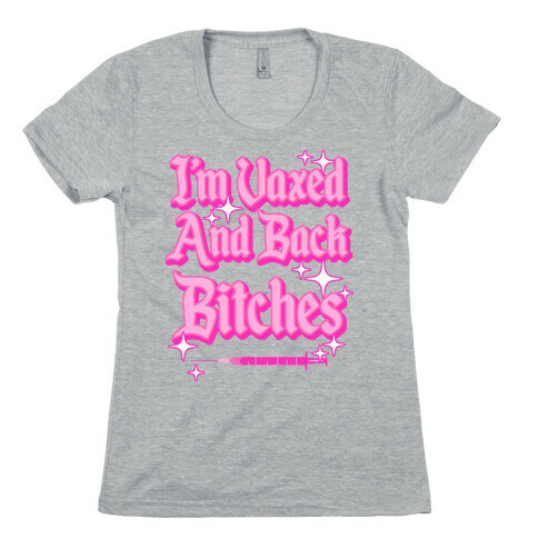 I'm Vaxed and Back Bitches Womens T-Shirt