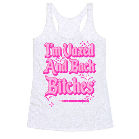 I'm Vaxed and Back Bitches Racerback Tank Top