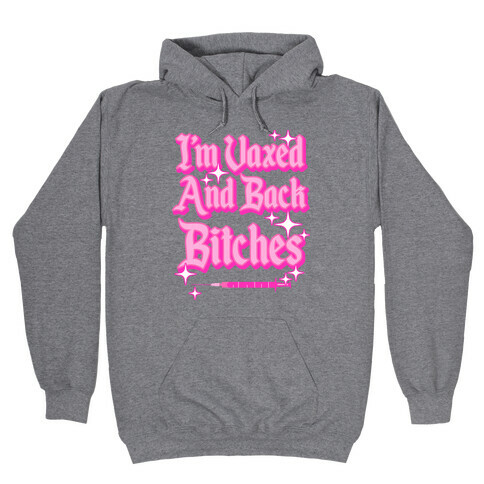 I'm Vaxed and Back Bitches Hooded Sweatshirt