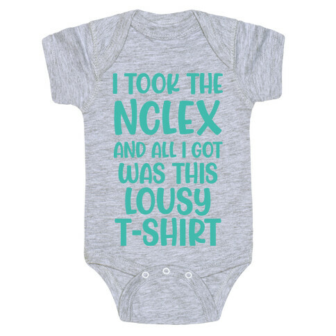 I Took the NCLEX And All I Got Was This Lousy T-Shirt Baby One-Piece