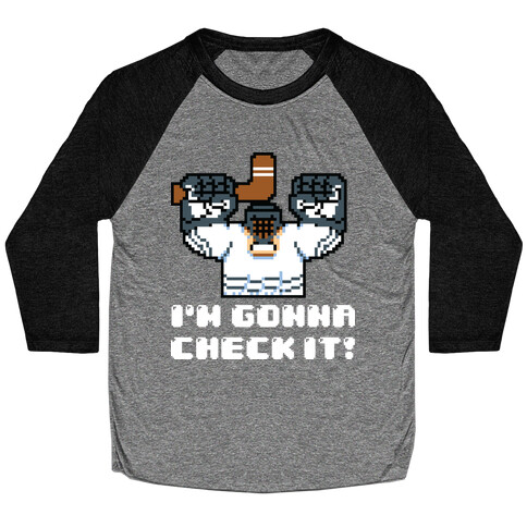 I'm Gonna Check It!  Baseball Tee