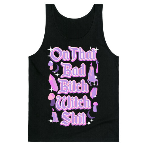 On That Bad Bitch Witch Shit Tank Top