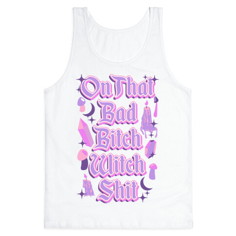 On That Bad Bitch Witch Shit Tank Top
