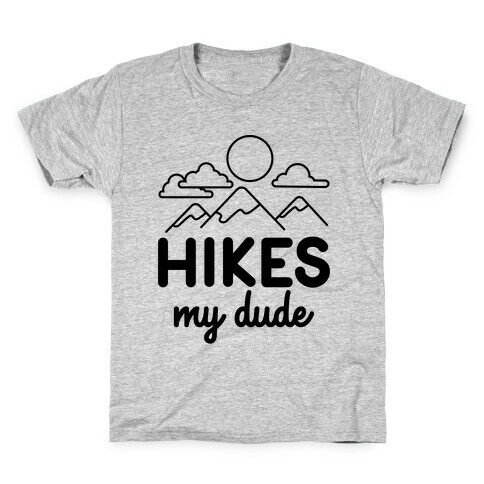 HIKES My Dude Kids T-Shirt