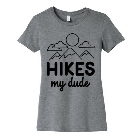 HIKES My Dude Womens T-Shirt