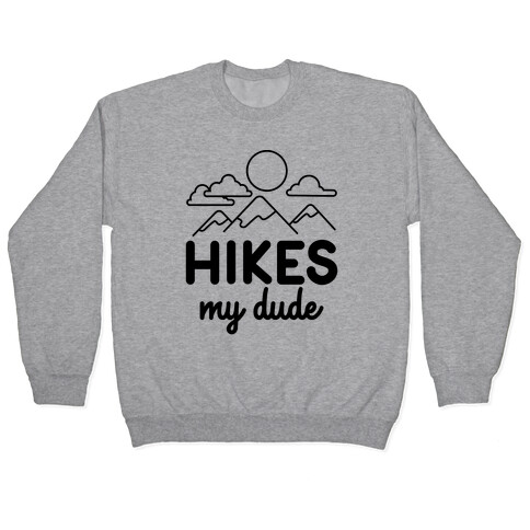 HIKES My Dude Pullover