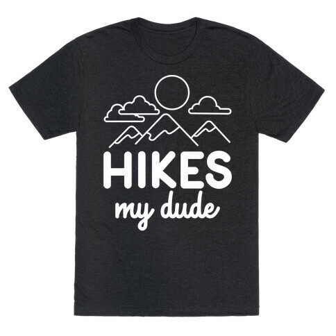 HIKES My Dude T-Shirt