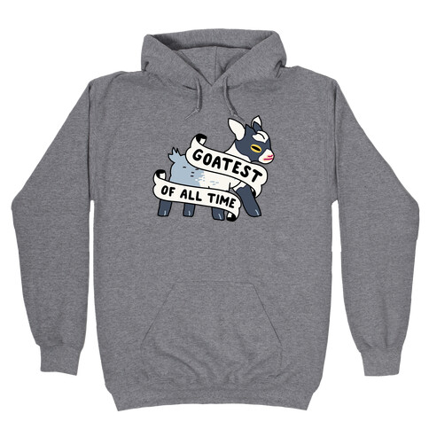 Goatest of All Time Hooded Sweatshirt