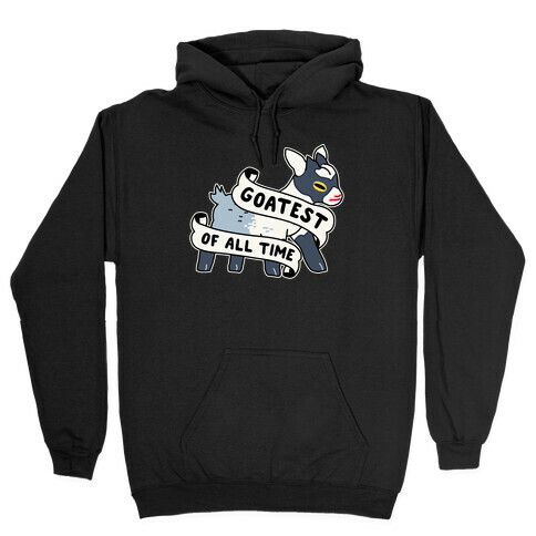 Goatest of All Time Hooded Sweatshirt