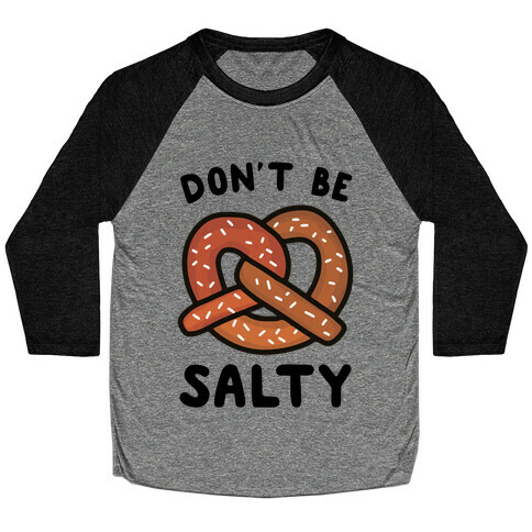 Don't Be Salty Baseball Tee