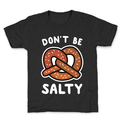 Don't Be Salty Kids T-Shirt