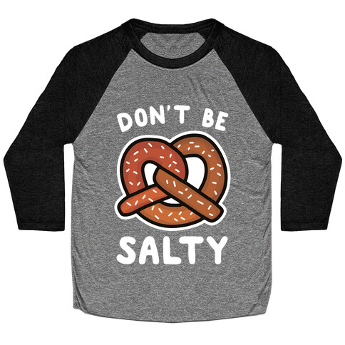 Don't Be Salty Baseball Tee