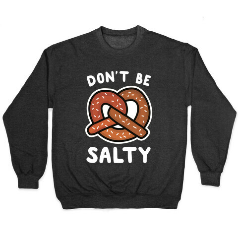 Don't Be Salty Pullover