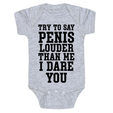 Try To Say Penis Louder Than Me I Dare You Baby One-Piece