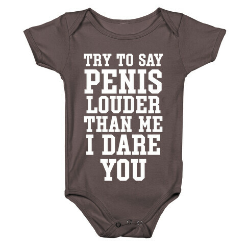 Try To Say Penis Louder Than Me I Dare You Baby One-Piece