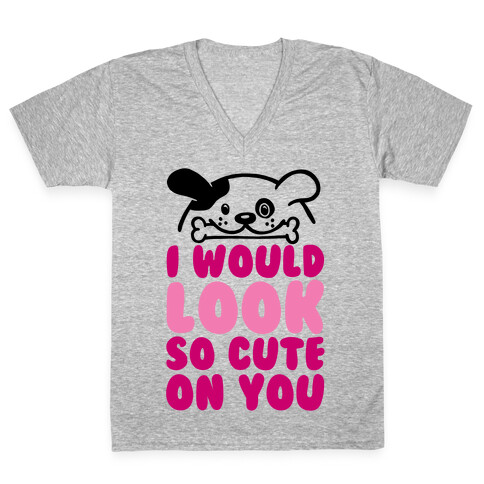 I Would Look So Cute On You V-Neck Tee Shirt