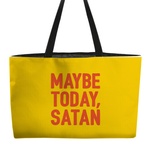 Maybe Today Satan Parody Weekender Tote