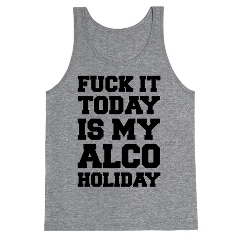 F*** It Today Is My Alcoholiday Tank Top