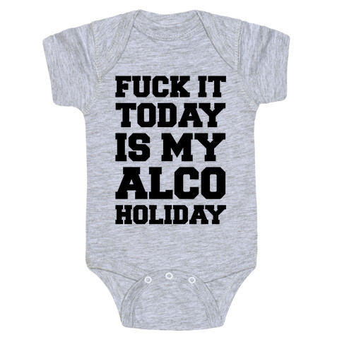 F*** It Today Is My Alcoholiday Baby One-Piece