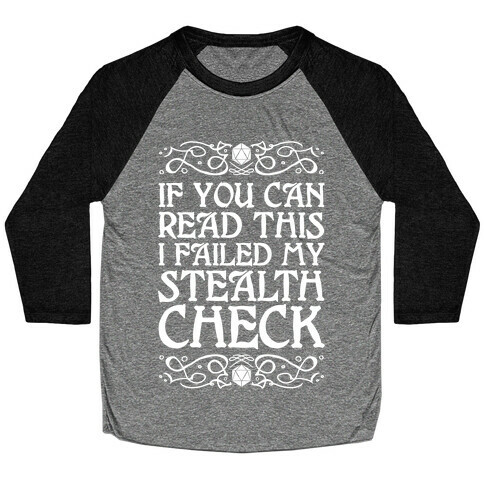 If You Can Read This I Failed My Stealth Check Baseball Tee