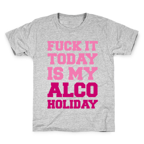 F*** It Today Is My Alcoholiday Kids T-Shirt