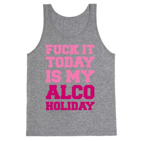 F*** It Today Is My Alcoholiday Tank Top