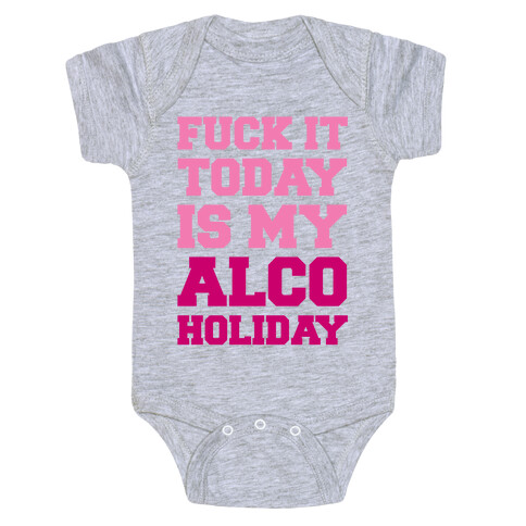 F*** It Today Is My Alcoholiday Baby One-Piece