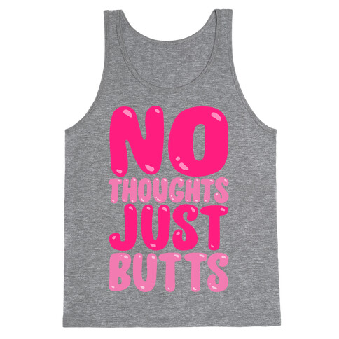 No Thoughts Just Butts  Tank Top