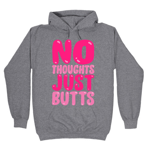 No Thoughts Just Butts  Hooded Sweatshirt