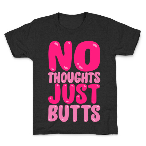 No Thoughts Just Butts White Print Kids T-Shirt