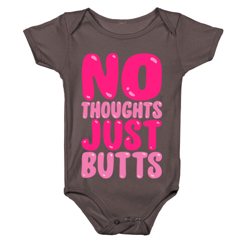 No Thoughts Just Butts White Print Baby One-Piece