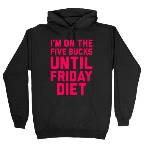 Five Bucks Diet Hooded Sweatshirt
