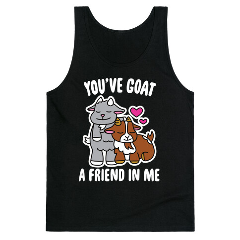 You've Goat a Friend in Me Tank Top
