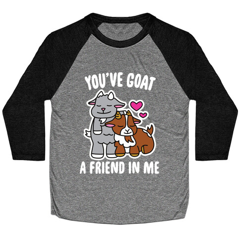 You've Goat a Friend in Me Baseball Tee