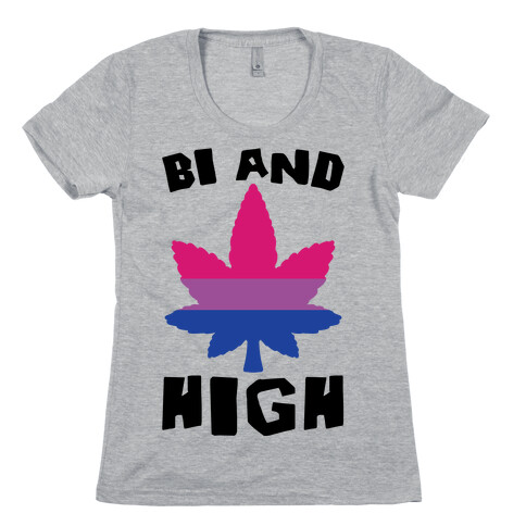 Bi And High Womens T-Shirt