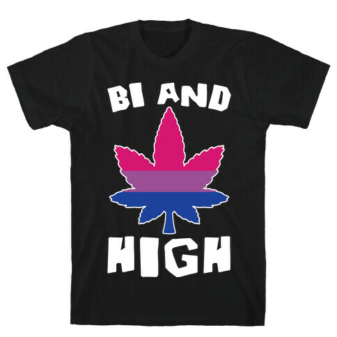 Bi And High T-Shirt