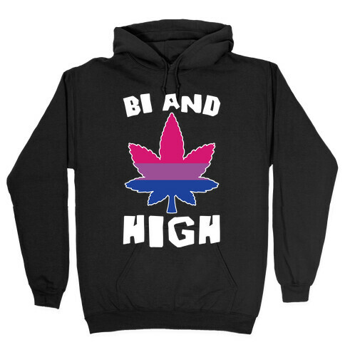 Bi And High Hooded Sweatshirt