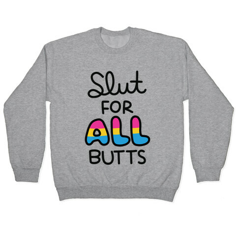 Slut for All Butts (Pansexual) Pullover