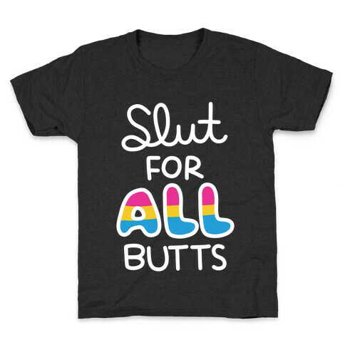 Slut for All Butts (Pansexual) Kids T-Shirt