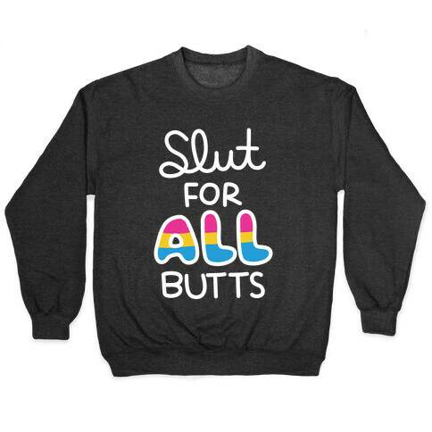 Slut for All Butts (Pansexual) Pullover