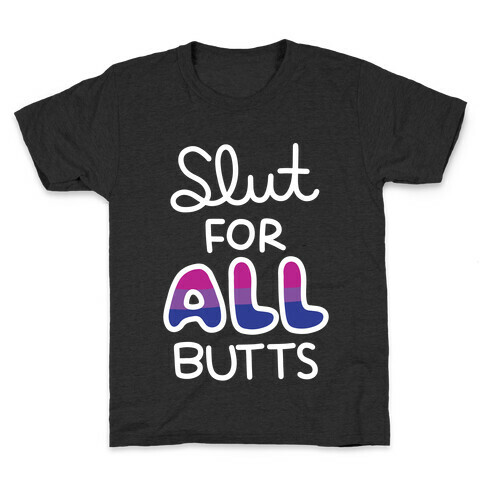 Slut for All Butts (Bisexual) Kids T-Shirt