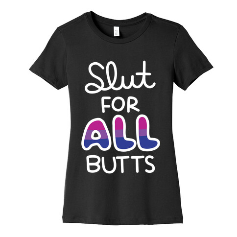 Slut for All Butts (Bisexual) Womens T-Shirt