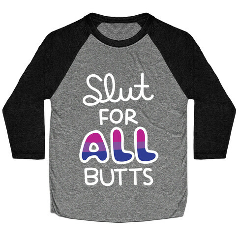 Slut for All Butts (Bisexual) Baseball Tee