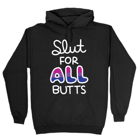 Slut for All Butts (Bisexual) Hooded Sweatshirt