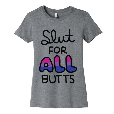 Slut for All Butts (Bisexual) Womens T-Shirt