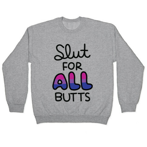 Slut for All Butts (Bisexual) Pullover