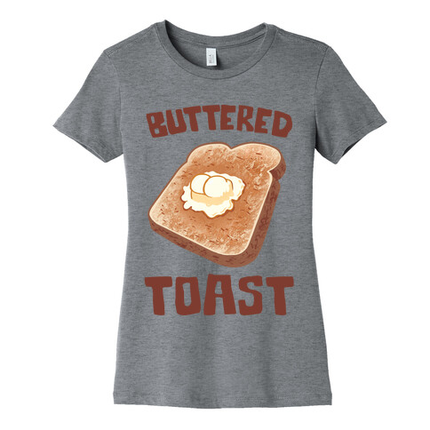 Buttered Toast Womens T-Shirt