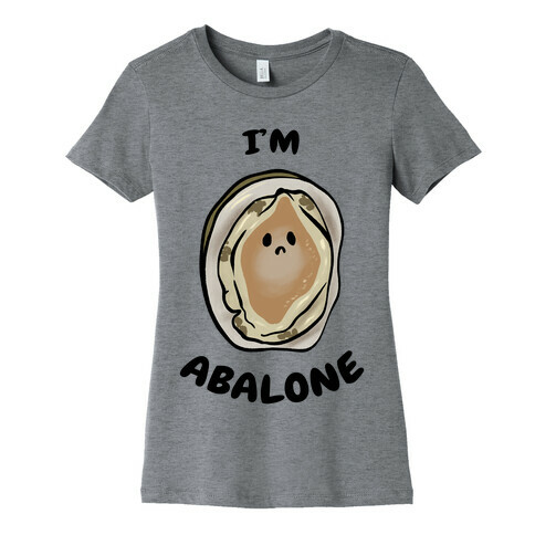 I'm Abalone Womens T-Shirt